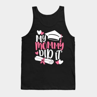 Kids My Mommy Did It Graduation Graduated Mom Proud Children Tank Top